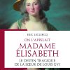 On l´appelait Madame Élisabeth - Le destin tragique de la sœur de Louis XVI