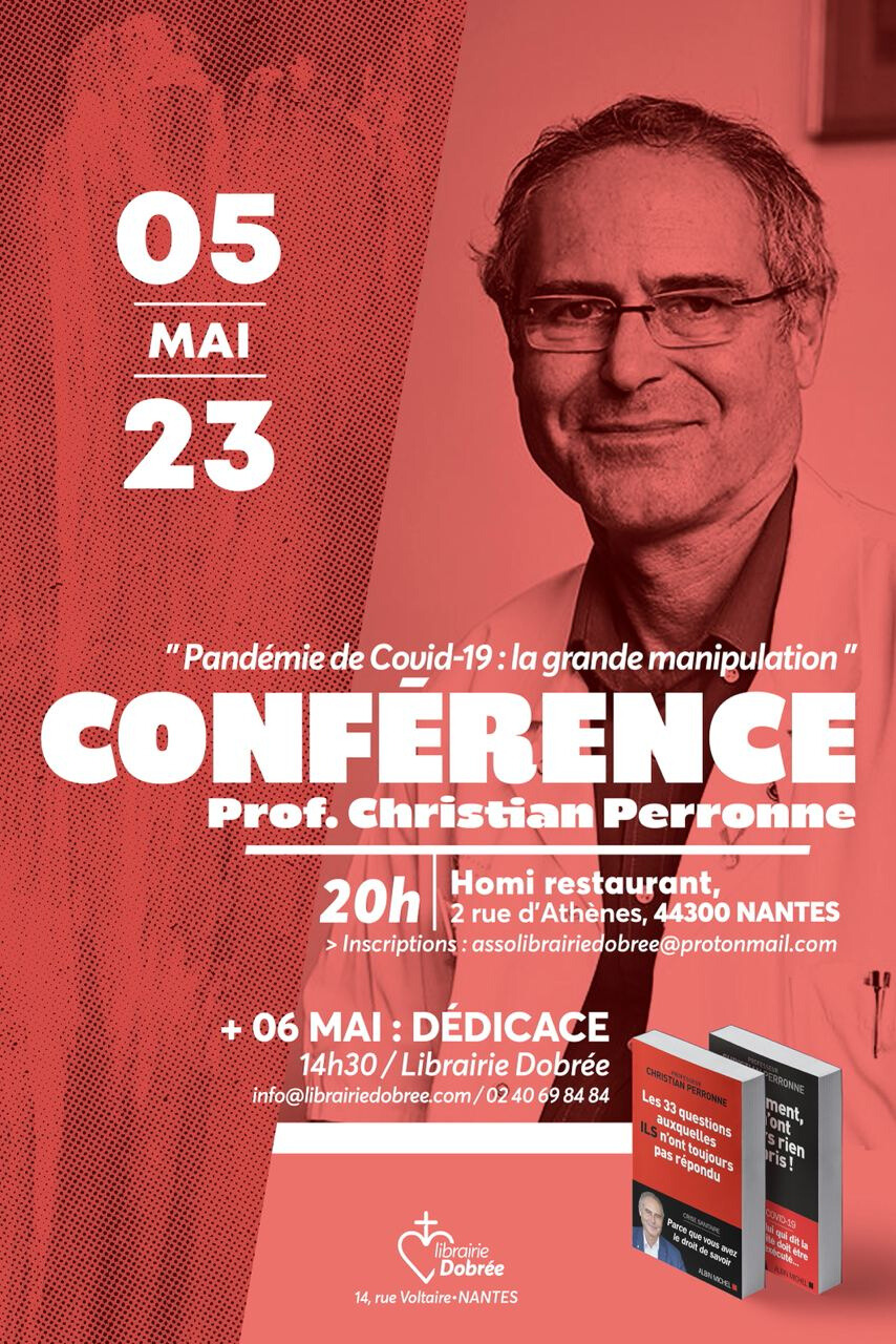 A l'initiative de la librairie Dobrée, le Professeur Christian Perronne sera présent à Nantes le 5 mai en conférence pour nous parler de sa vision de la gestion de la pandémie. Elle se tiendra au restaurant Homi, 2 rue d'Athènes. Les réservations se font en ligne ICI. Il sera également en dédicace le 6 mai, à la librairie Dobrée, à partir de 14h30.